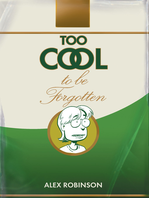 Title details for Too Cool To Be Forgotten by Alex Robinson - Available